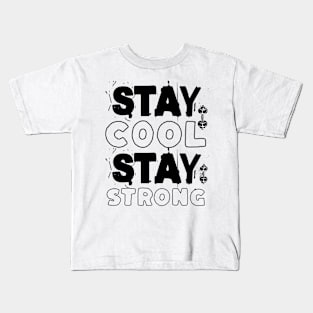 Stay cool Stay strong Kids T-Shirt